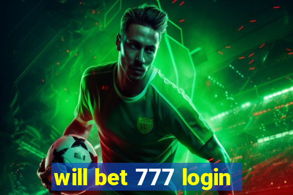 will bet 777 login